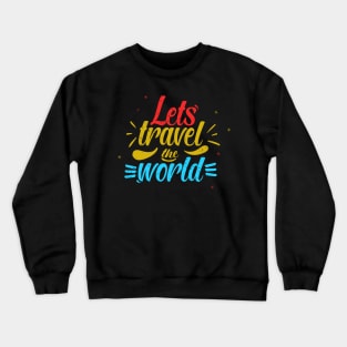 Lets Travel The World - World Tourism Day On 27th Sep Crewneck Sweatshirt